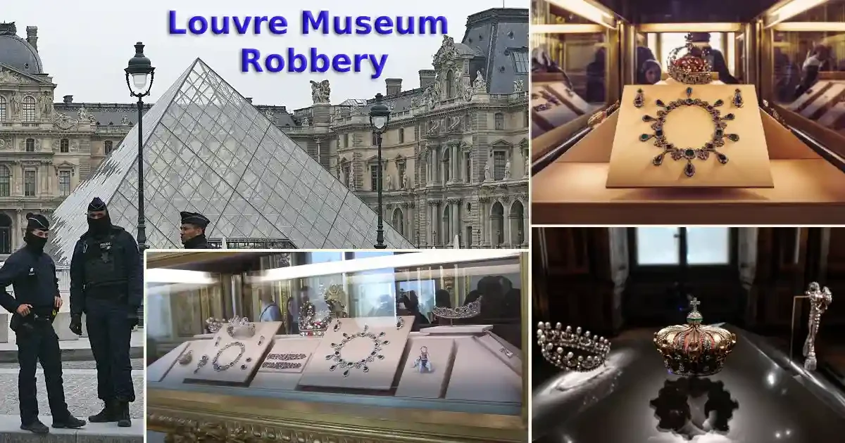 पेरिस के Louvre Museum में सनसनीखेज चोरी: 4-7 मिनट में गायब हुए शाही आभूषण, जांच जारी, विश्व स्तब्ध